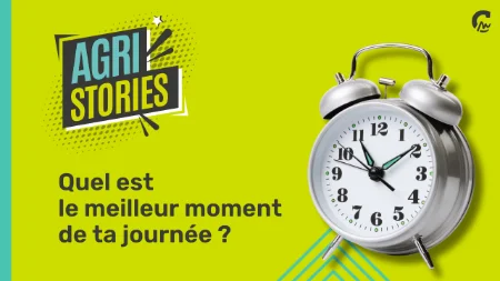 Agri Stories l C'est quoi le meilleur moment de la journée ?