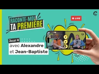 Raconte-moi ta première l Avec Jean-Baptiste de Wever et Alexandre Morel